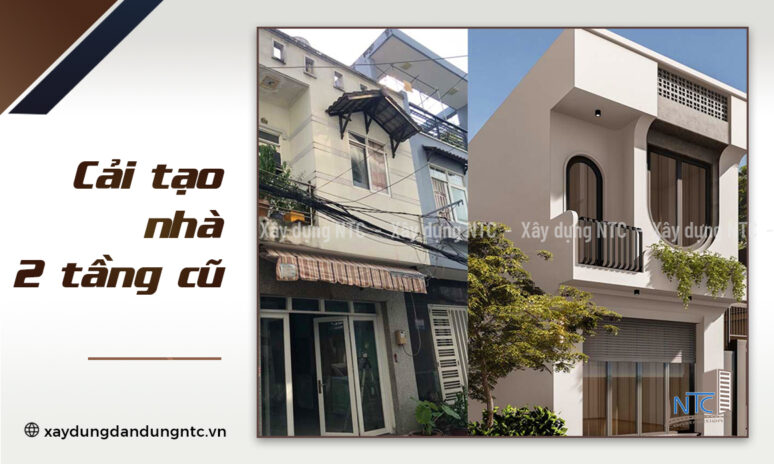 Cải tạo nhà 2 tầng cũ – Chi phí chỉ 60 – 70% so với xây mới.