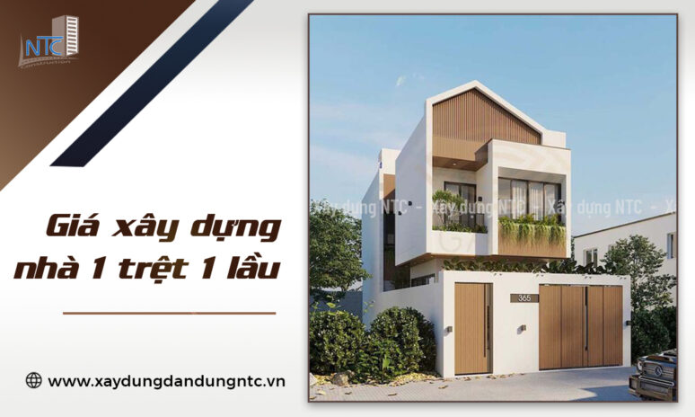 Giá xây dựng nhà 1 trệt 1 lầu hết bao nhiêu tiền?