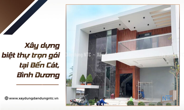 Năm 2019_Thiết kế, xây dựng biệt thự hiện đại tại Bến Cát, Bình Dương.