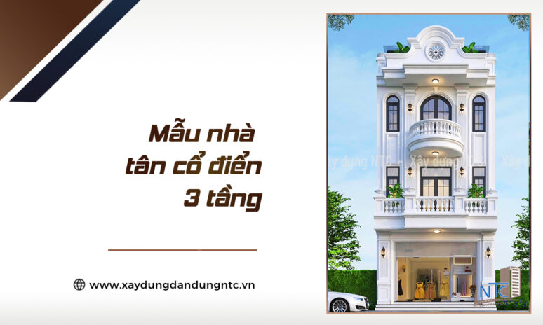 Mẫu nhà tân cổ điển 3 tầng 5x20m sang trọng.
