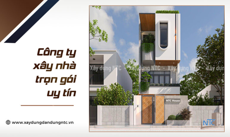 Công ty xây nhà trọn gói – Xây nhà trọn gói uy tín.