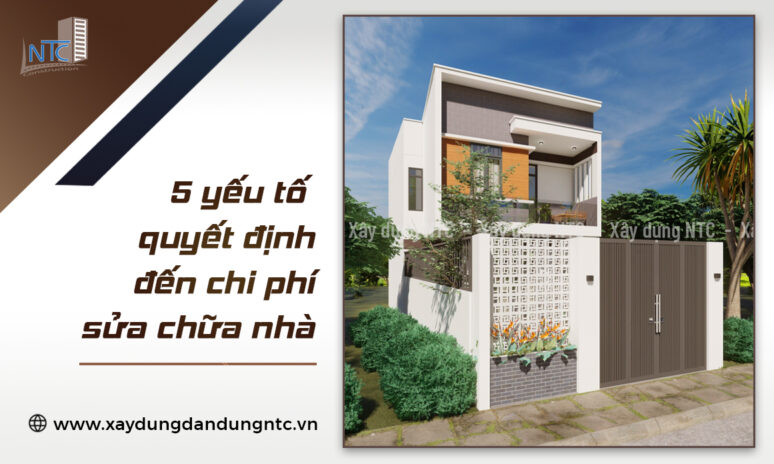 5 yếu tố quyết định đến chi phí sửa nhà bạn cần biết.