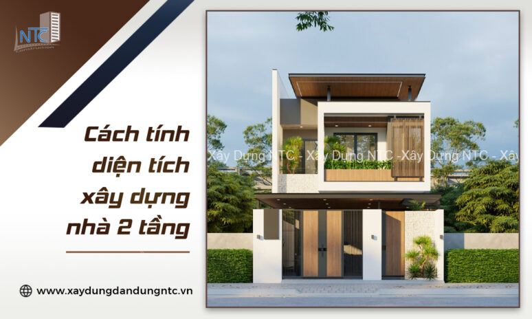 Hướng dẫn cách tính diện tích xây dựng nhà 2 tầng mới nhất.
