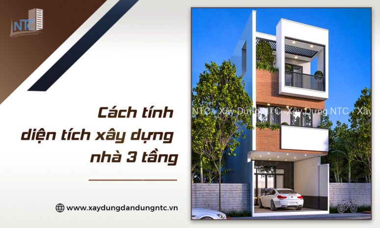 Hướng dẫn cách tính diện tích xây dựng nhà 3 tầng đơn giản, dễ dàng.