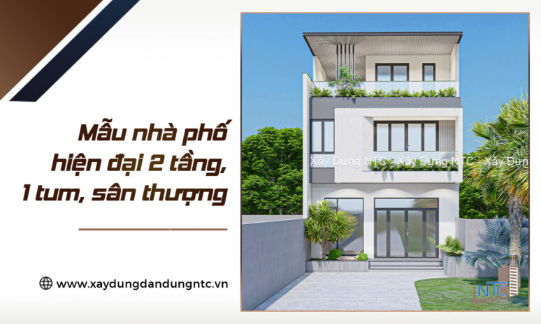 Mẫu nhà phố hiện đại 2 tầng, 1 tum, sân thượng trước sau.